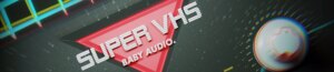 Baby Audio Super VHS
